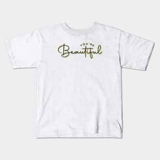 You're Beautiful Kids T-Shirt